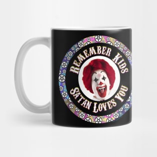 Remember Kids Satan Loves You! Mug